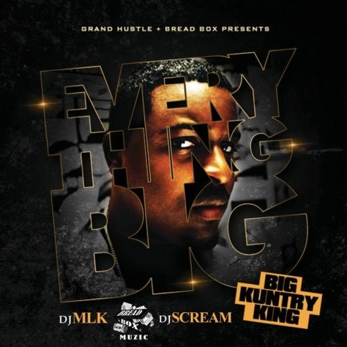 Everything Big Big Kuntry King (DJ MLK, DJ Scream) stream and download